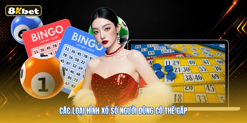 Các loại hình xổ số người dùng có thể gặp