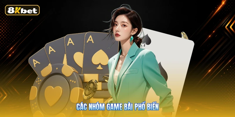 Các Nhóm Game Bài Phổ Biến