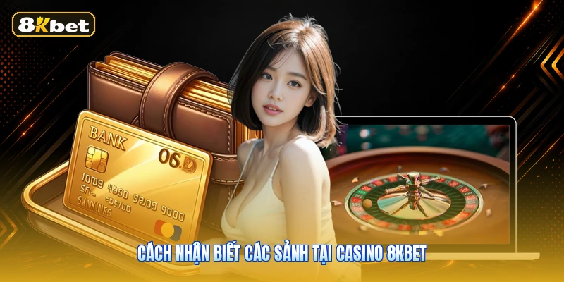Cách nhận biết các sảnh tại Casino 8KBET