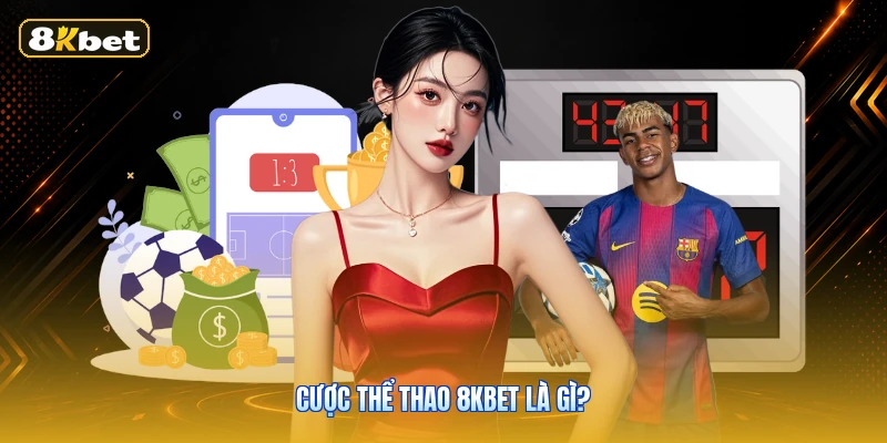 Cược thể thao 8KBET là gì?