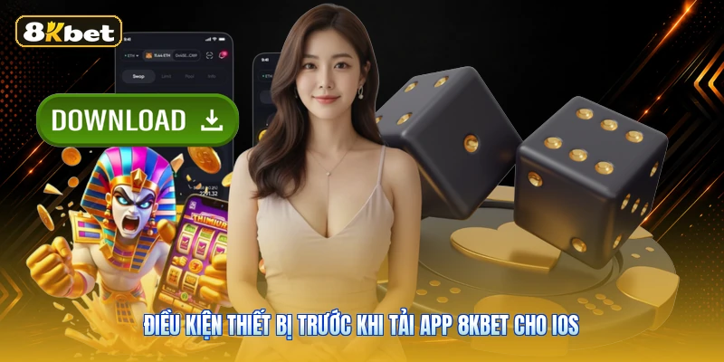 Điều Kiện Thiết Bị Trước Khi Tải App 8KBET Cho iOS