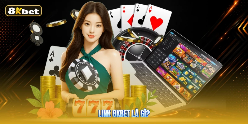Link 8KBET là gì?