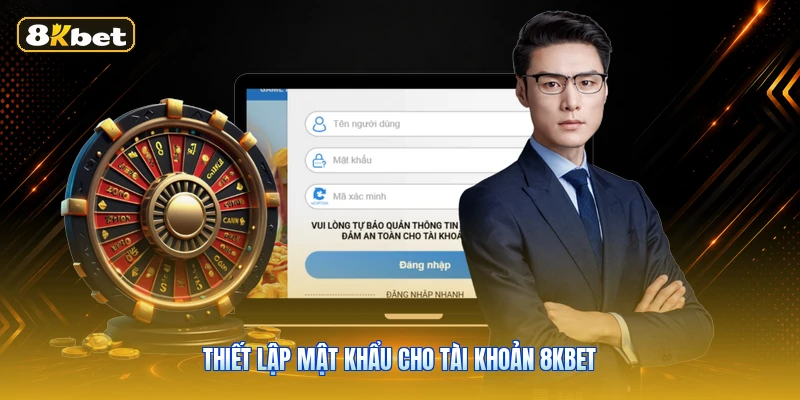 Thiết lập mật khẩu cho tài khoản 8KBET